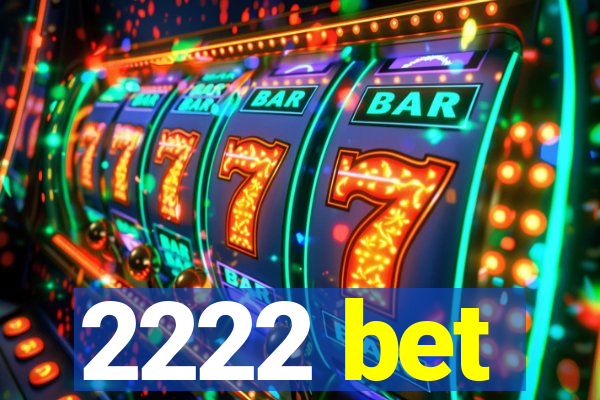 2222 bet